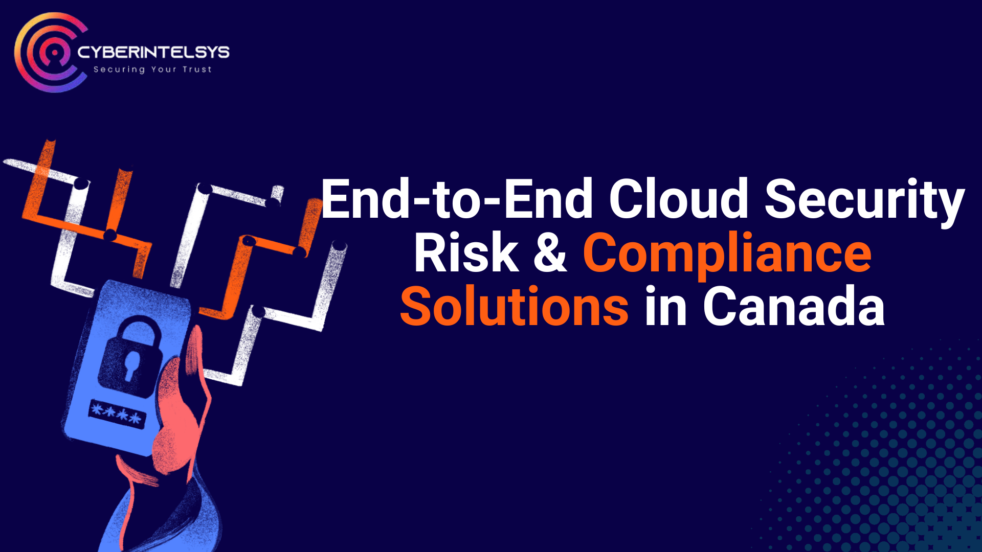 End-to-End Cloud Security Risk & Compliance Solutions in Canada ...