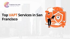 Top VAPT Services in San Francisco