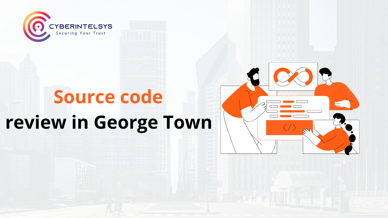 Source Code Review in George Town - Cyberintelsys