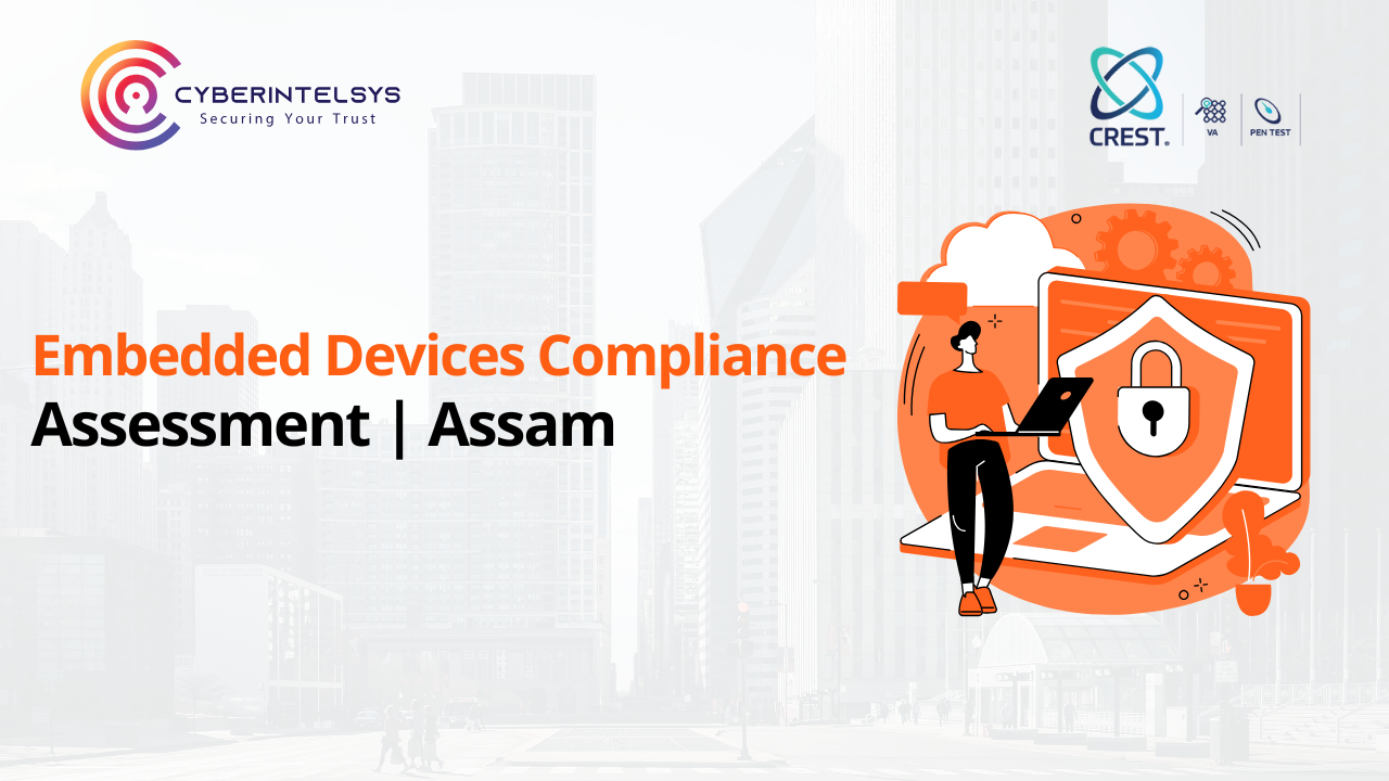 Embedded Devices Regulatory & Cybersecurity Compliance Assessment Services in Assam