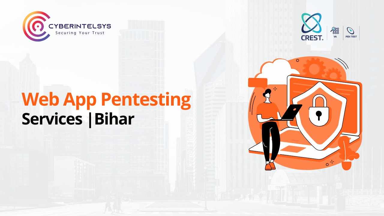 Comprehensive Web Application Penetration Testing Services in Bihar