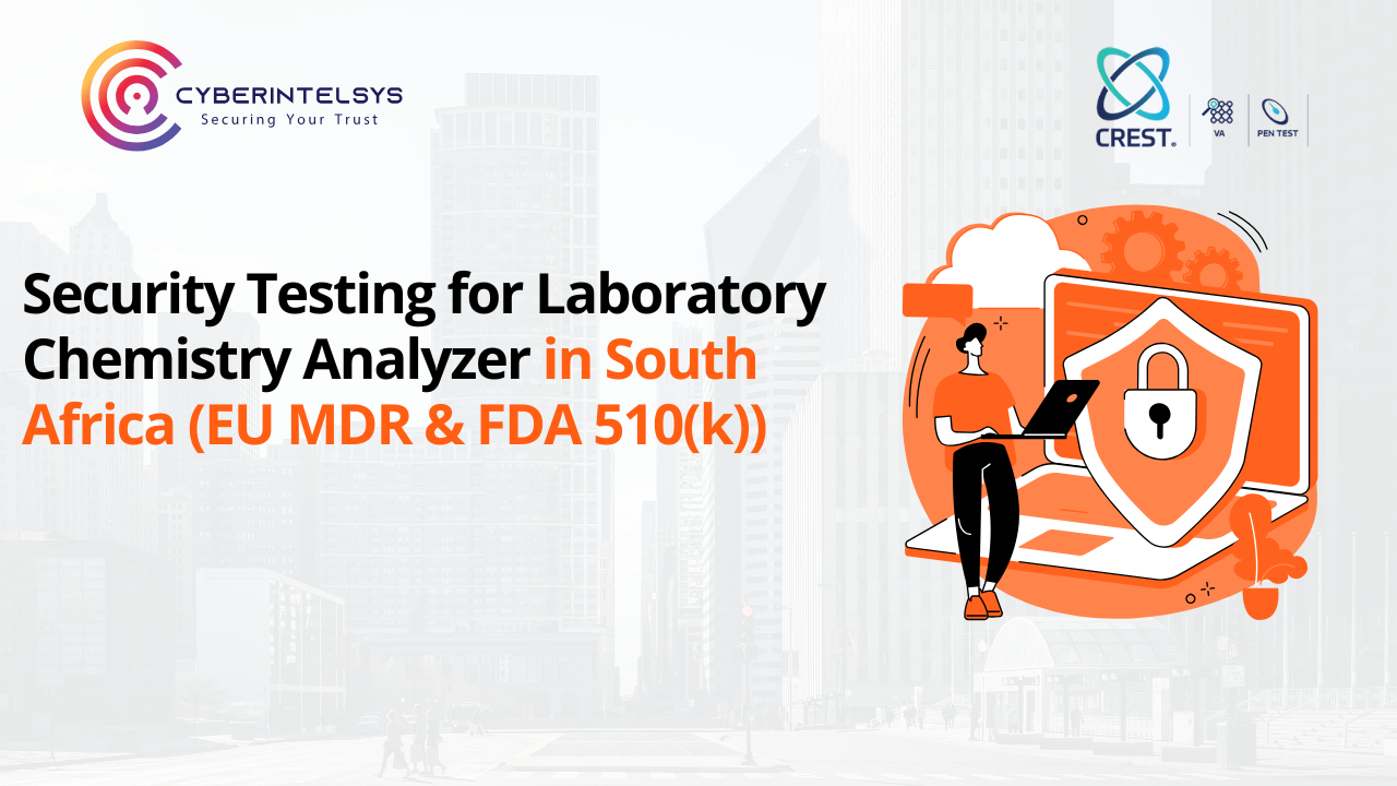 EU MDR / FDA 510(k) Security Testing Services for Laboratory Chemistry Analyzer in South Africa