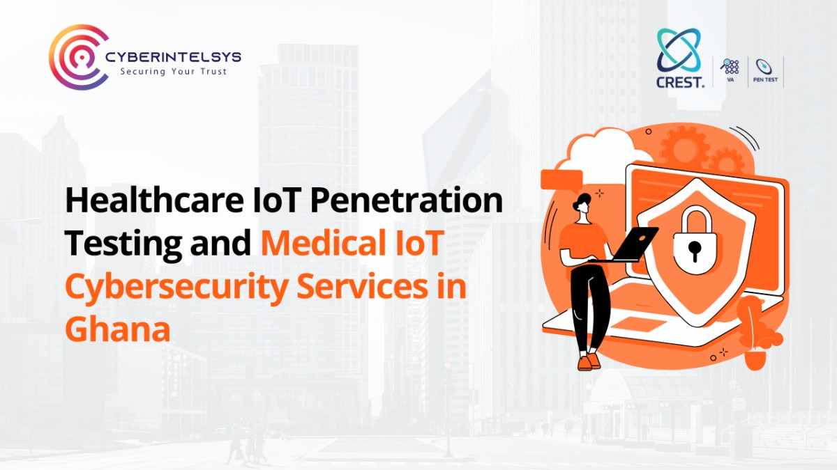 Healthcare IoT Penetration Testing and Medical IoT Cybersecurity Services in Ghana